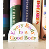 Every Body Is a Good Body Sticker