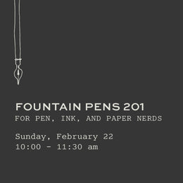 February Fountain Pens 201: For Pen, Ink, And Paper Nerds