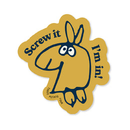 Screw It I'm In Sticker
