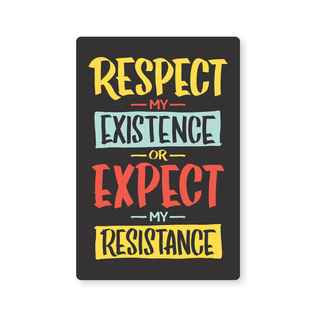Respect my Existence Sticker
