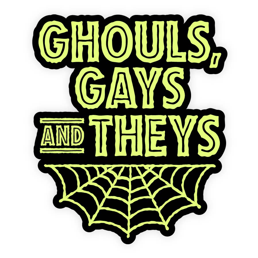 Ghouls, Gays, Theys Glow in the Dark Sticker