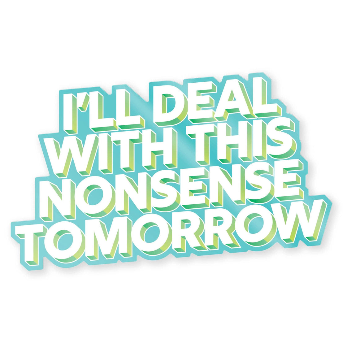 Nonsense Tomorrow Sticker