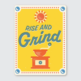 Rise and Grind Sticker