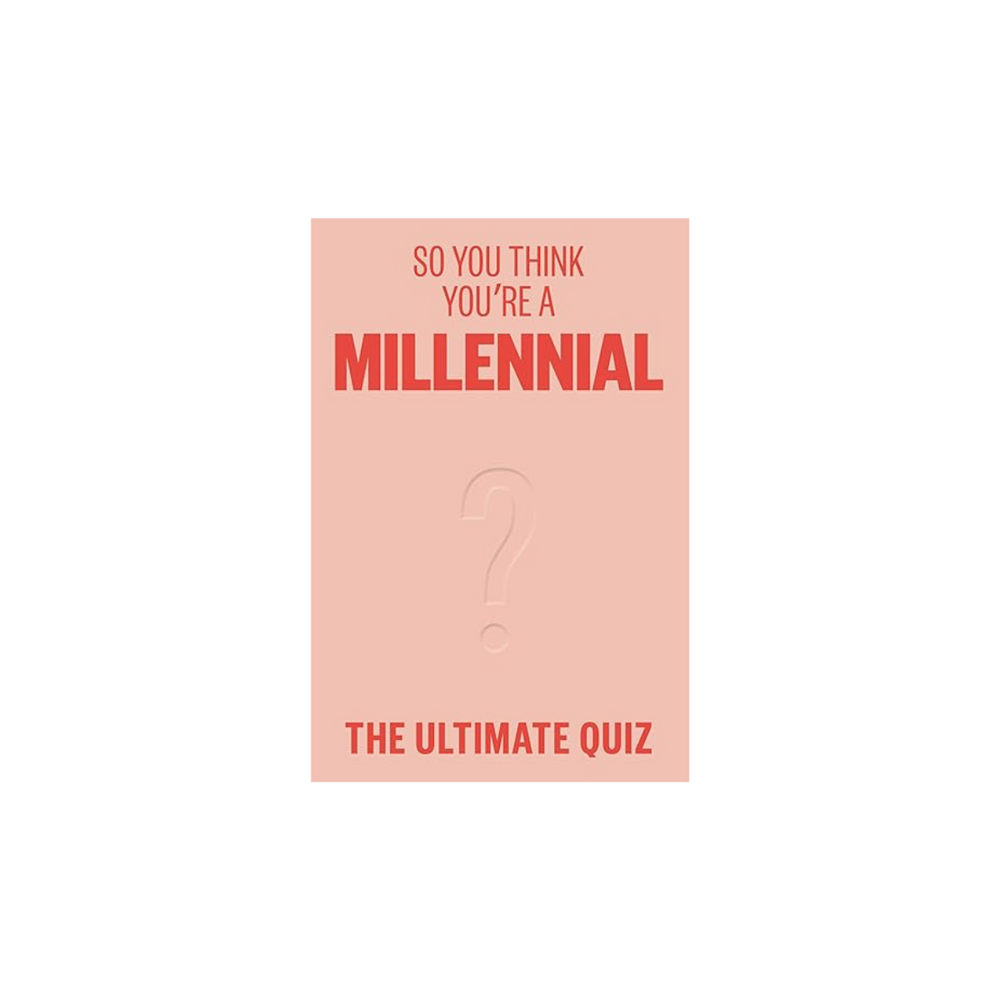 So You Think You're a Millennial?: The Ultimate Quiz