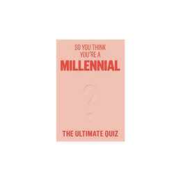 So You Think You're a Millennial?: The Ultimate Quiz