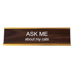 Ask Me About My Cat Nameplate