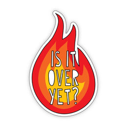 Is It Over Yet? Sticker