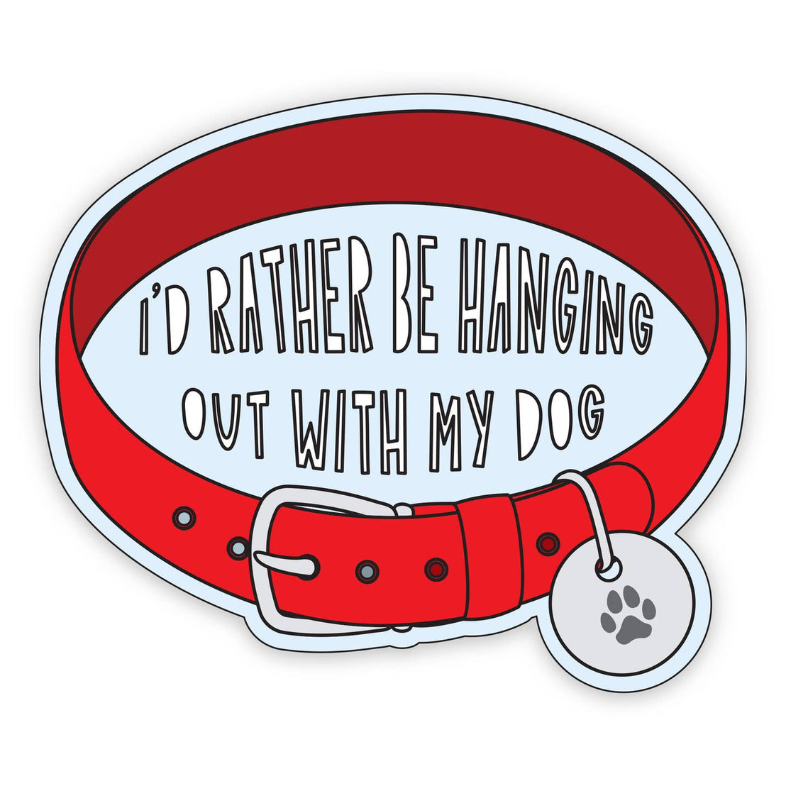 I'd Rather be with Dog Sticker