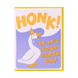 Honk Birthday Goose, And Here We Are