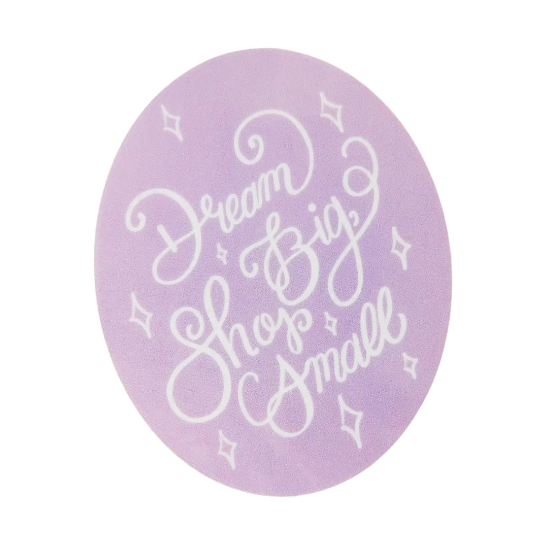 Dream Big Shop Small Sticker