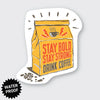 files/stay-bold-coffee-sticker.webp