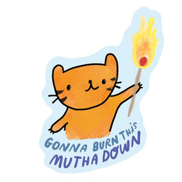 Burn This Mutha Sticker