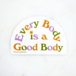 Every Body Is a Good Body Sticker