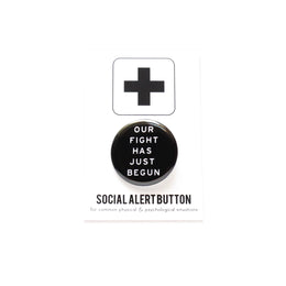 Our Fight Has Just Begun Button Pin