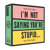products/Im-not-saying-youre-stupid-FRONT-18-06-15.png