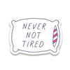 products/NeverNotTired_Sticker.jpg